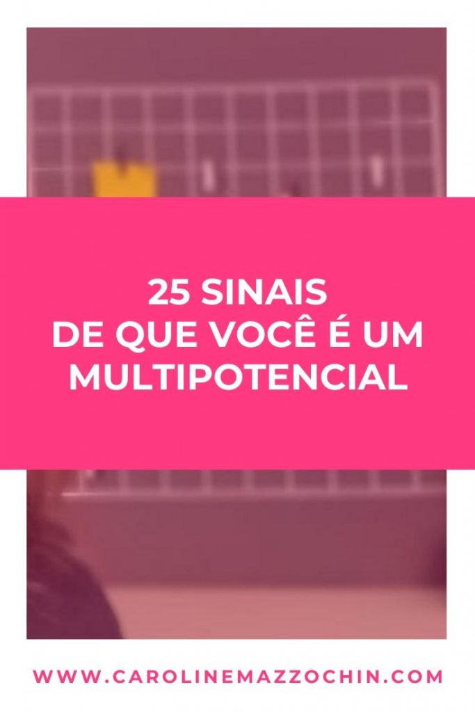 25 sinais de que você é um multipotencial